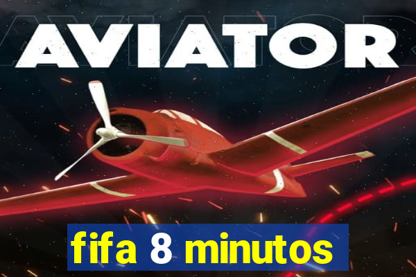 fifa 8 minutos